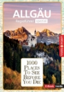 1000 Places To See Before You Die – Reiseführer Allgäu. Regioführer inklusive E-book