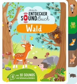 Mein Entdecker Soundbuch "Wald" mit bunten Illustrationen von Tieren, Pflanzen und Pilzen, das Kinder zum Entdecken und Hören von 10 verschiedenen Geräuschen anregt.