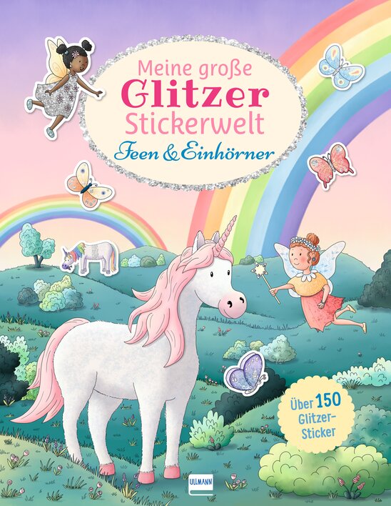 Meine große Glitzer Stickerwelt mit Feen und Einhörnern, bunten Regenbögen und über 150 Glitzer-Stickern.