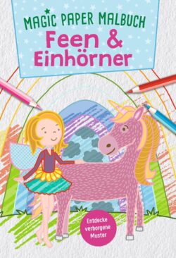 Magic Paper Malbuch Cover mit Feen und Einhörnern, bunten Stiften und einem Regenbogen.