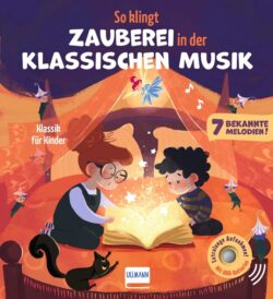 So klingt Zauberei in der klassischen Musik - Klassik für Kinder